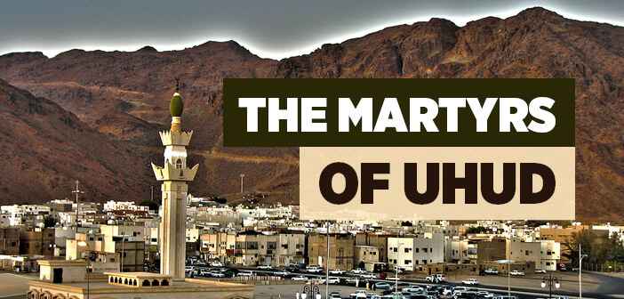 The Battle of Uhud and the Martyrs